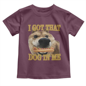 Funny Shiba Inu Dog Meme Toddler T Shirt I Got That Dog In Me TS14 Maroon Print Your Wear