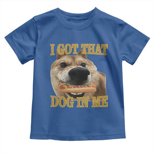 Funny Shiba Inu Dog Meme Toddler T Shirt I Got That Dog In Me TS14 Royal Blue Print Your Wear