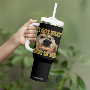 Funny Shiba Inu Dog Meme Tumbler With Handle I Got That Dog In Me TS14 Print Your Wear