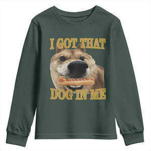 Funny Shiba Inu Dog Meme Youth Sweatshirt I Got That Dog In Me TS14 Dark Forest Green Print Your Wear