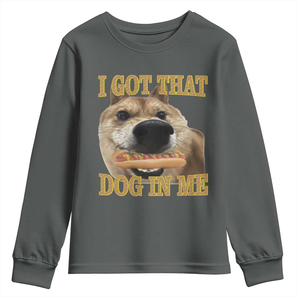 Funny Shiba Inu Dog Meme Youth Sweatshirt I Got That Dog In Me TS14 Dark Heather Print Your Wear