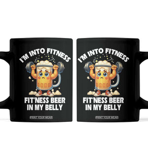 Funny Beer Lover Coffee Mug I Am Into Fitness Beer in My Belly TS14 Black Print Your Wear