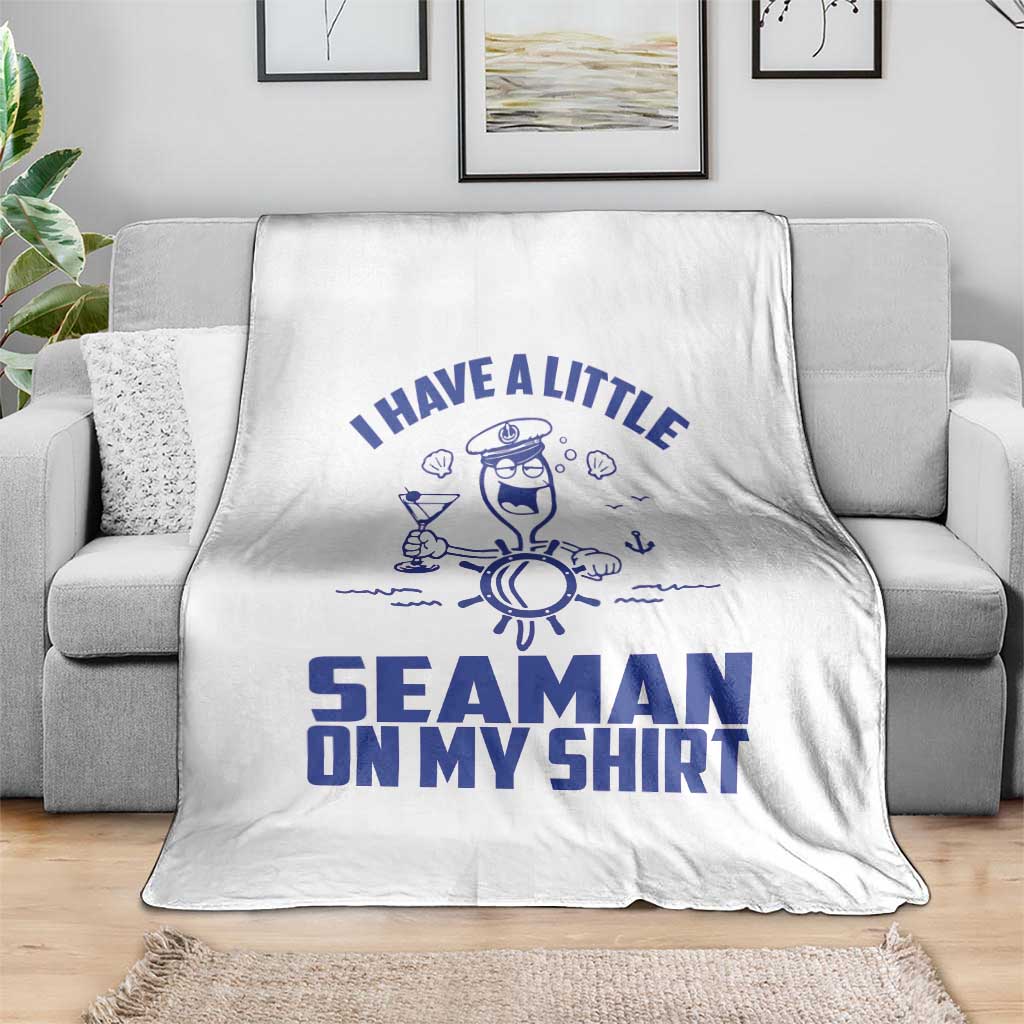 I Have Seaman On My Shirt Throw Blanket Funny Sarcastic Adult Humor TS14 Print Your Wear