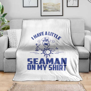 I Have Seaman On My Shirt Throw Blanket Funny Sarcastic Adult Humor TS14 Print Your Wear
