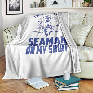 I Have Seaman On My Shirt Throw Blanket Funny Sarcastic Adult Humor TS14 Print Your Wear