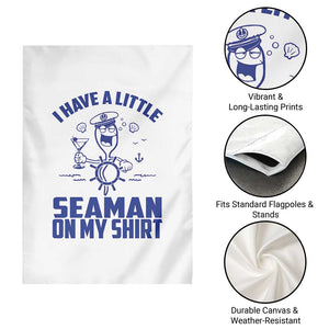I Have Seaman On My Shirt Garden Flag Funny Sarcastic Adult Humor TS14 Print Your Wear