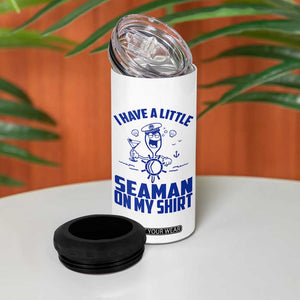 I Have Seaman On My Shirt 4 in 1 Can Cooler Tumbler Funny Sarcastic Adult Humor TS14 Print Your Wear