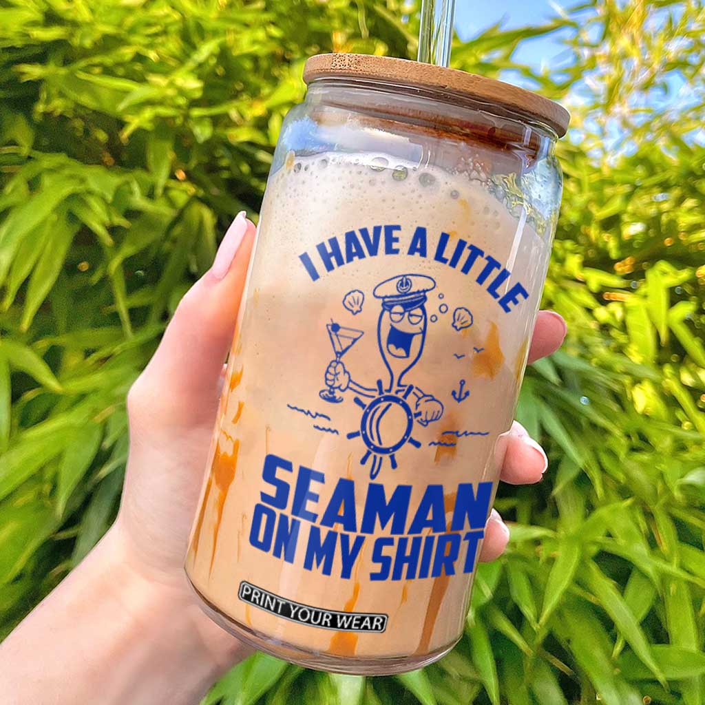 I Have Seaman On My Shirt Glass Can Funny Sarcastic Adult Humor TS14 White Print Your Wear