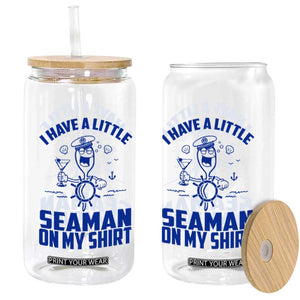 I Have Seaman On My Shirt Glass Can Funny Sarcastic Adult Humor TS14 Print Your Wear