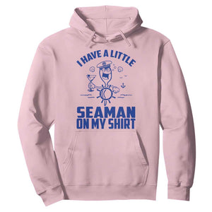 I Have Seaman On My Shirt Hoodie Funny Sarcastic Adult Humor TS14 Light Pink Print Your Wear