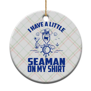 I Have Seaman On My Shirt Ceramic Ornament Funny Sarcastic Adult Humor TS14 1pc Christmas Plaid Print Your Wear