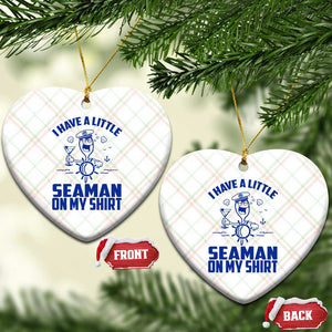 I Have Seaman On My Shirt Ceramic Ornament Funny Sarcastic Adult Humor TS14 Print Your Wear