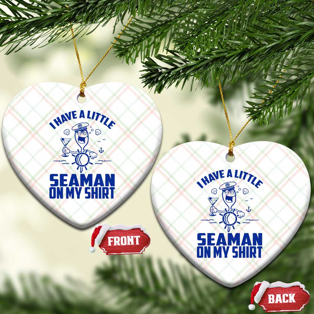 I Have Seaman On My Shirt Ceramic Ornament Funny Sarcastic Adult Humor TS14 Print Your Wear