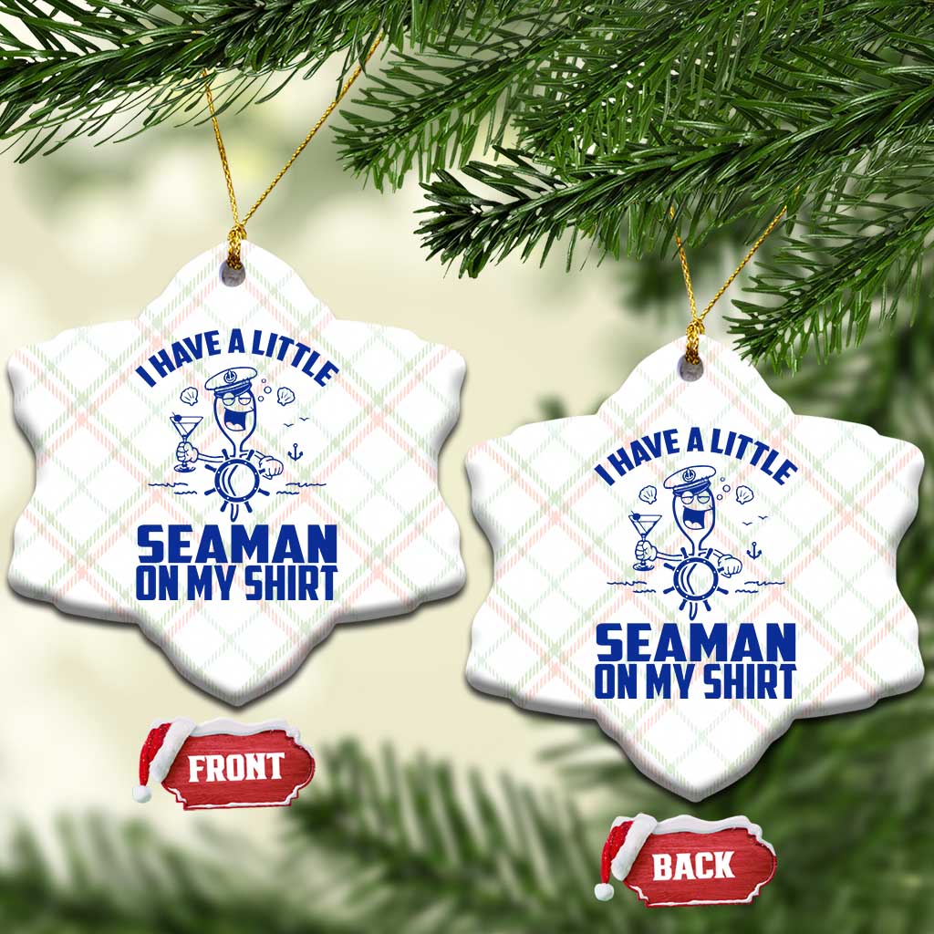 I Have Seaman On My Shirt Ceramic Ornament Funny Sarcastic Adult Humor TS14 Print Your Wear