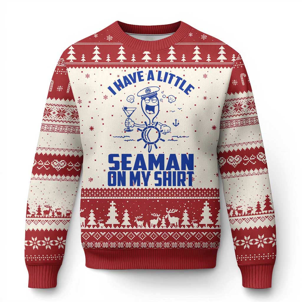 I Have Seaman On My Shirt Ugly Christmas Sweater Funny Sarcastic Adult Humor TS14 Beige Red Print Your Wear