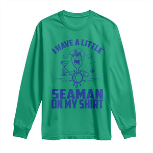 I Have Seaman On My Shirt Long Sleeve Shirt Funny Sarcastic Adult Humor TS14 Irish Green Print Your Wear