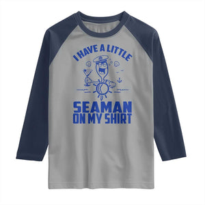 I Have Seaman On My Shirt Raglan Shirt Funny Sarcastic Adult Humor TS14 Sport Gray Navy Print Your Wear