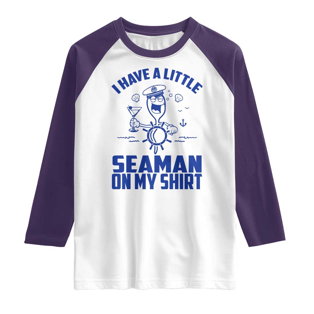 I Have Seaman On My Shirt Raglan Shirt Funny Sarcastic Adult Humor TS14 White Purple Print Your Wear