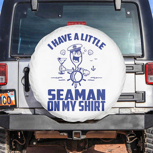 I Have Seaman On My Shirt Spare Tire Cover Funny Sarcastic Adult Humor TS14 No hole White Print Your Wear