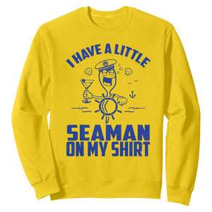 I Have Seaman On My Shirt Sweatshirt Funny Sarcastic Adult Humor TS14 Daisy Print Your Wear