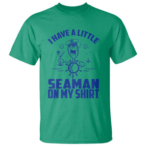 I Have Seaman On My Shirt T Shirt Funny Sarcastic Adult Humor TS14 Irish Green Print Your Wear