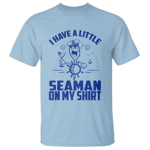 I Have Seaman On My Shirt T Shirt Funny Sarcastic Adult Humor TS14 Light Blue Print Your Wear