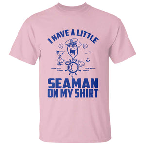 I Have Seaman On My Shirt T Shirt Funny Sarcastic Adult Humor TS14 Light Pink Print Your Wear