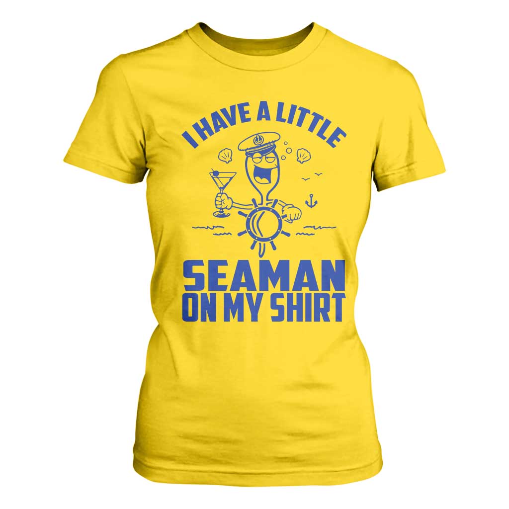 I Have Seaman On My Shirt T Shirt For Women Funny Sarcastic Adult Humor TS14 Daisy Print Your Wear
