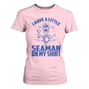 I Have Seaman On My Shirt T Shirt For Women Funny Sarcastic Adult Humor TS14 Light Pink Print Your Wear