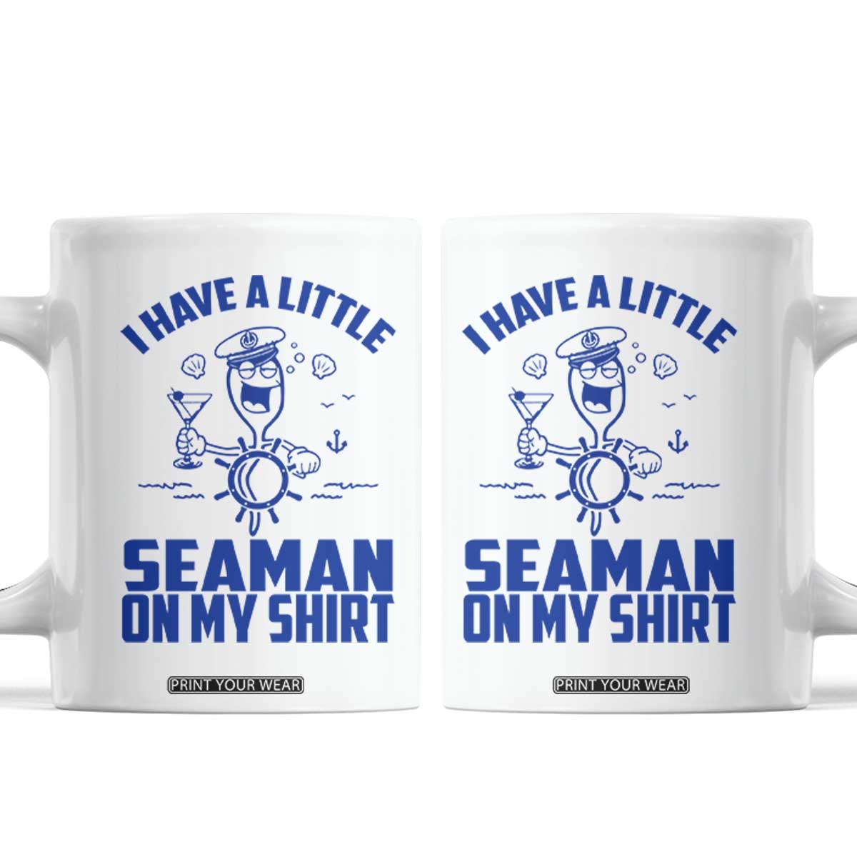 I Have Seaman On My Shirt Coffee Mug Funny Sarcastic Adult Humor TS14 White Print Your Wear