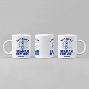 I Have Seaman On My Shirt Coffee Mug Funny Sarcastic Adult Humor TS14 Print Your Wear