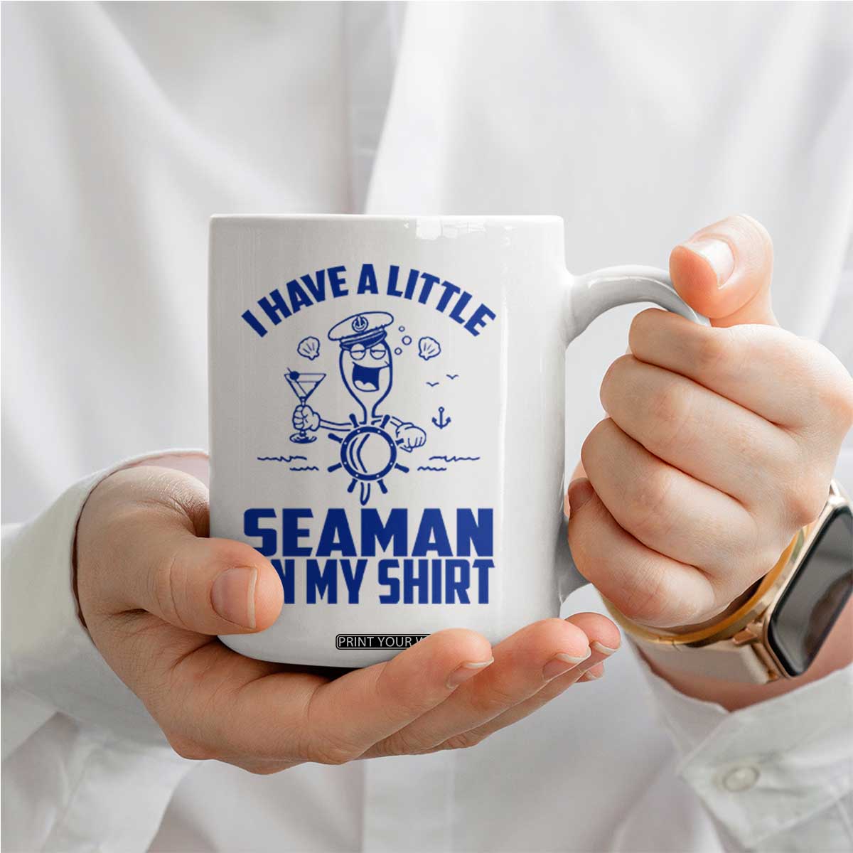 I Have Seaman On My Shirt Coffee Mug Funny Sarcastic Adult Humor TS14 Print Your Wear
