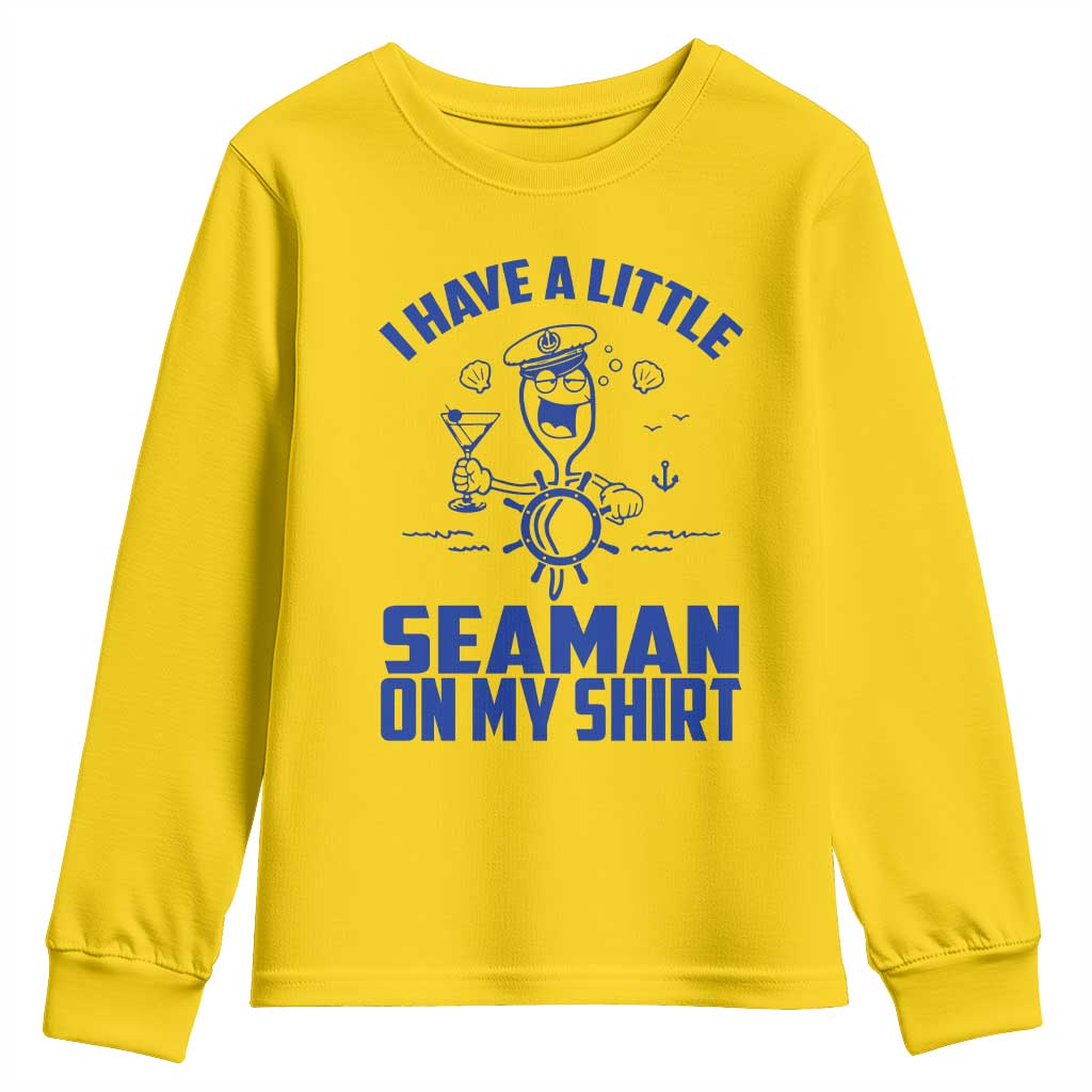 I Have Seaman On My Shirt Youth Sweatshirt Funny Sarcastic Adult Humor TS14 Daisy Print Your Wear