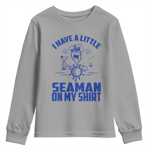 I Have Seaman On My Shirt Youth Sweatshirt Funny Sarcastic Adult Humor TS14 Sport Gray Print Your Wear