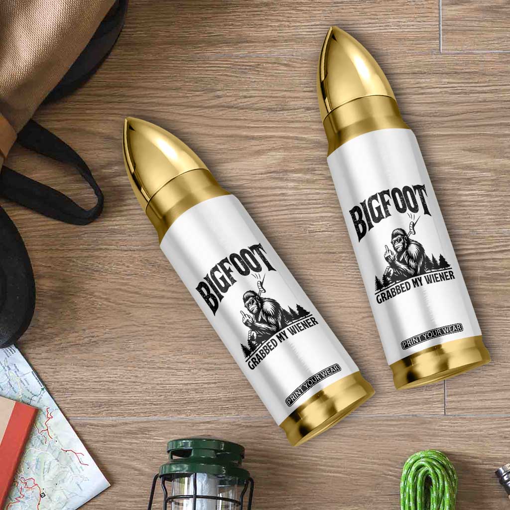 Bigfoot Grabbed My Wiener Bullet Tumbler Funny Sasquatch Camping TS14 Print Your Wear