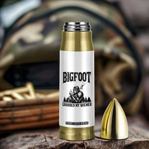 Bigfoot Grabbed My Wiener Bullet Tumbler Funny Sasquatch Camping TS14 Print Your Wear