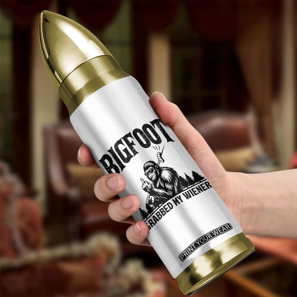 Bigfoot Grabbed My Wiener Bullet Tumbler Funny Sasquatch Camping TS14 Print Your Wear