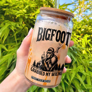Bigfoot Grabbed My Wiener Glass Can Funny Sasquatch Camping TS14 White Print Your Wear