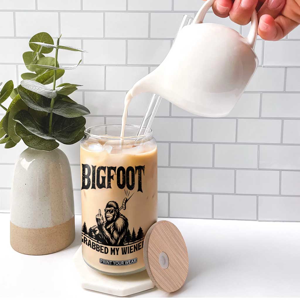 Bigfoot Grabbed My Wiener Glass Can Funny Sasquatch Camping TS14 Print Your Wear