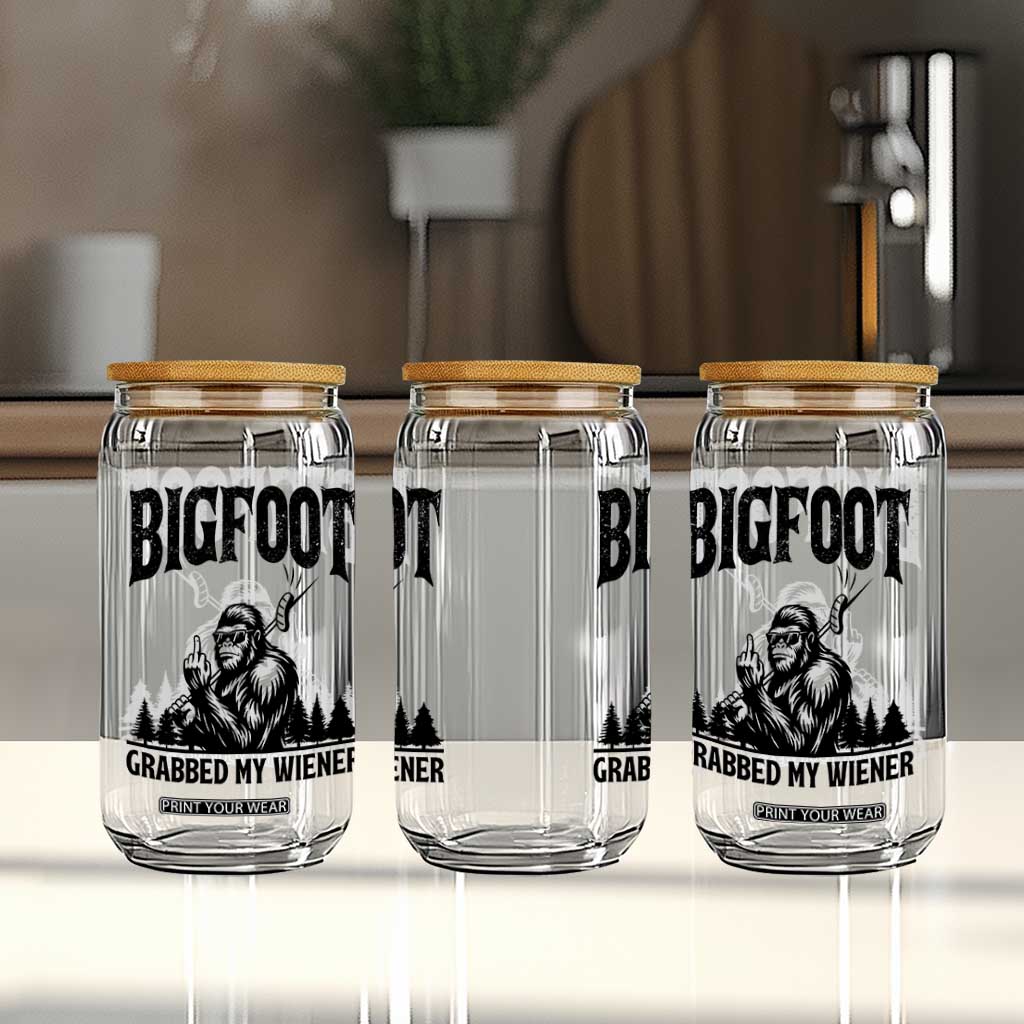 Bigfoot Grabbed My Wiener Glass Can Funny Sasquatch Camping TS14 Print Your Wear
