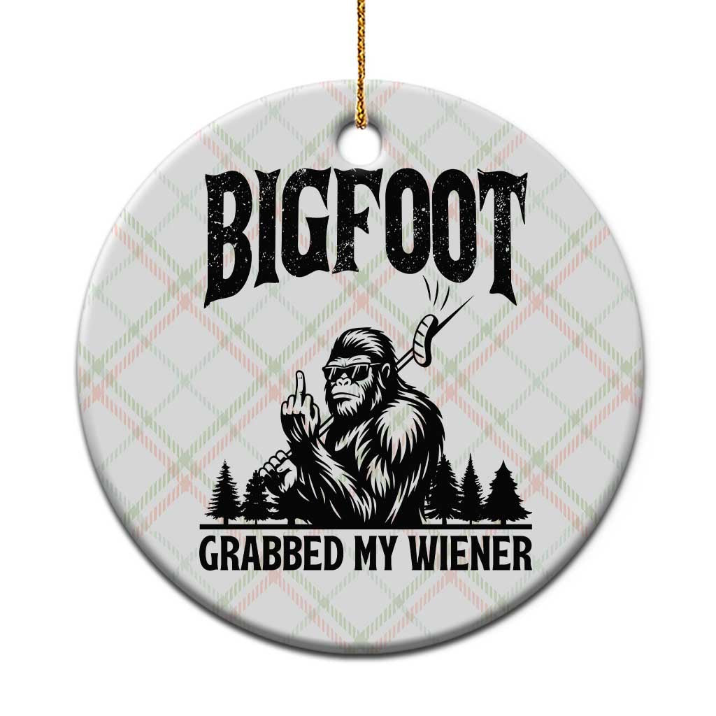 Bigfoot Grabbed My Wiener Ceramic Ornament Funny Sasquatch Camping TS14 1pc Christmas Plaid Print Your Wear