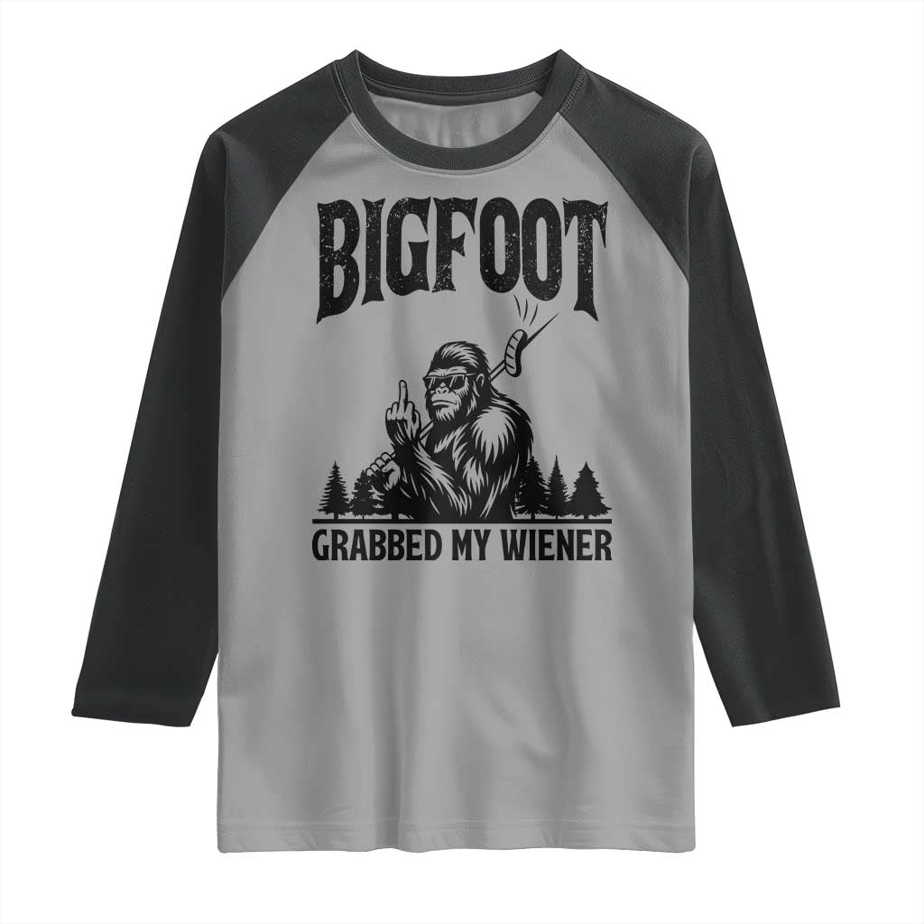 Bigfoot Grabbed My Wiener Raglan Shirt Funny Sasquatch Camping TS14 Sport Gray Black Print Your Wear