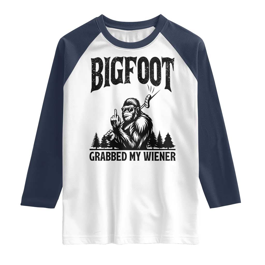 Bigfoot Grabbed My Wiener Raglan Shirt Funny Sasquatch Camping TS14 White Navy Print Your Wear