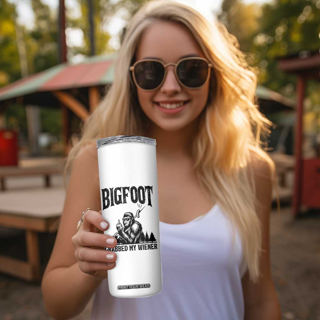 Bigfoot Grabbed My Wiener Skinny Tumbler Funny Sasquatch Camping TS14 Print Your Wear
