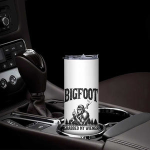 Bigfoot Grabbed My Wiener Skinny Tumbler Funny Sasquatch Camping TS14 Print Your Wear