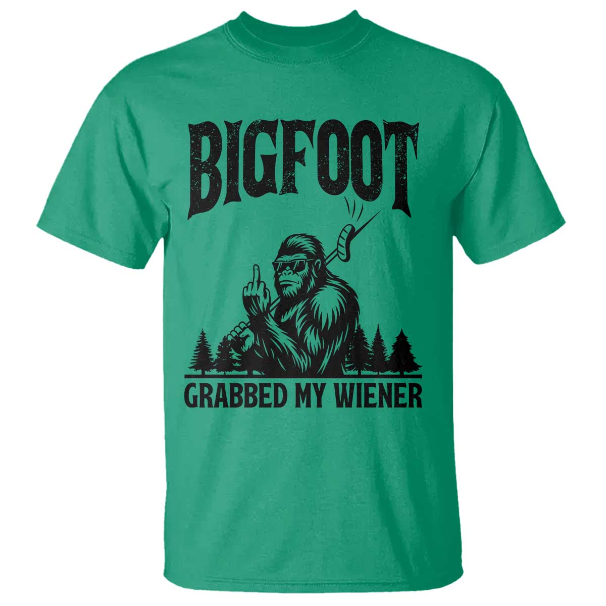 Bigfoot Grabbed My Wiener T Shirt Funny Sasquatch Camping TS14 Irish Green Print Your Wear