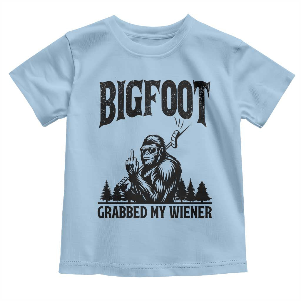 Bigfoot Grabbed My Wiener Toddler T Shirt Funny Sasquatch Camping TS14 Light Blue Print Your Wear