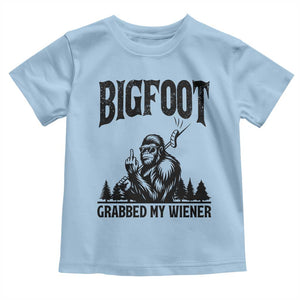 Bigfoot Grabbed My Wiener Toddler T Shirt Funny Sasquatch Camping TS14 Light Blue Print Your Wear