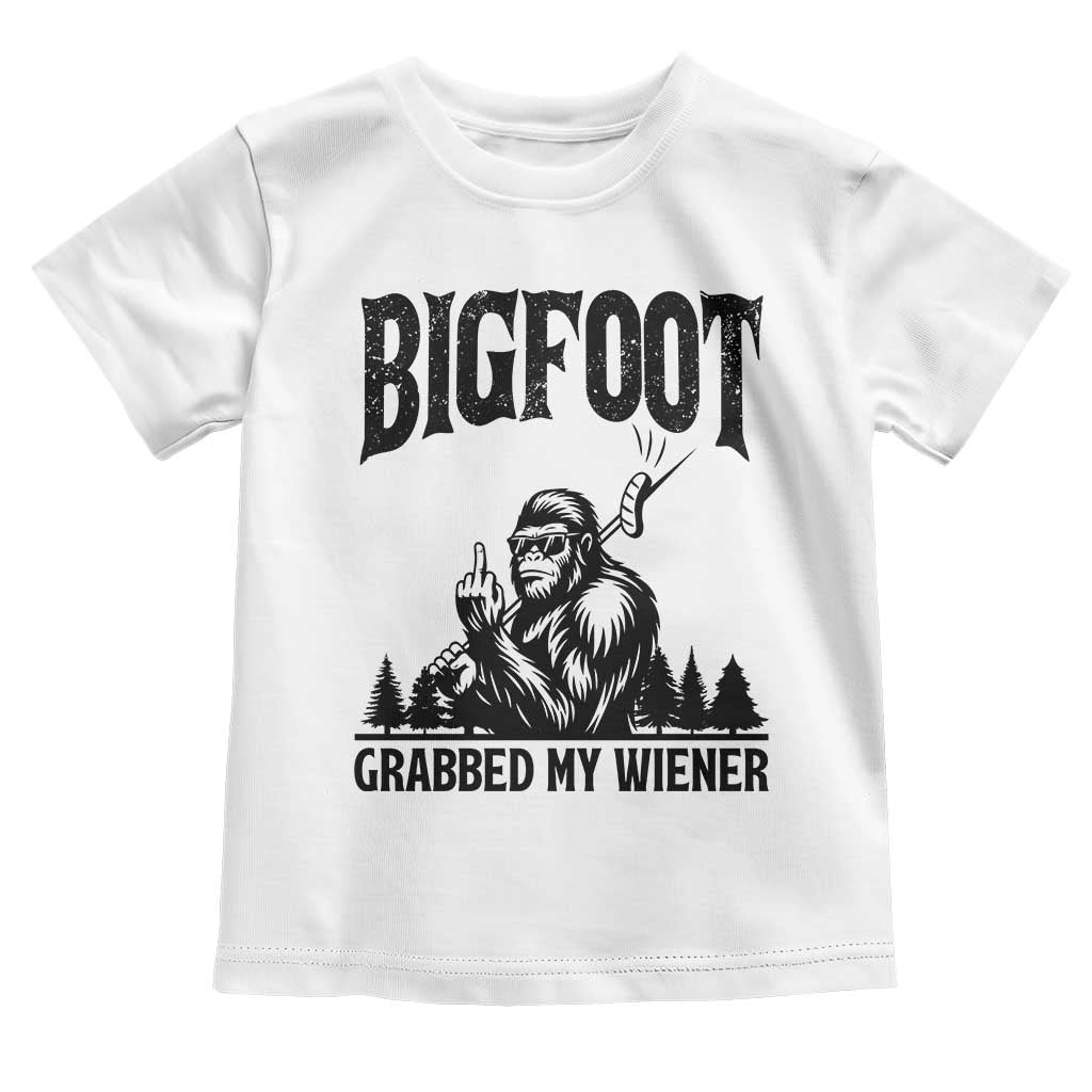 Bigfoot Grabbed My Wiener Toddler T Shirt Funny Sasquatch Camping TS14 White Print Your Wear