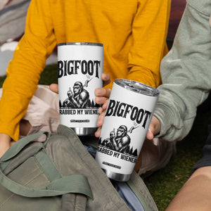 Bigfoot Grabbed My Wiener Tumbler Cup Funny Sasquatch Camping TS14 Print Your Wear